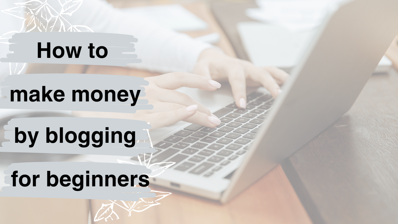 how to make money by blogging for beginners