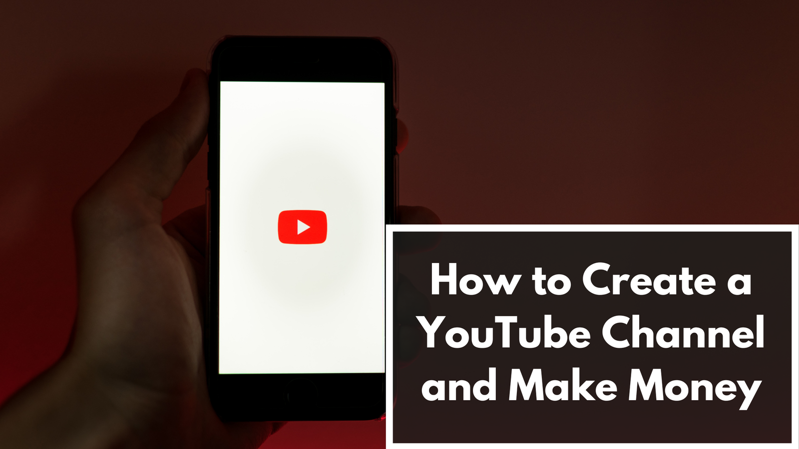 How to Create a YouTube Channel and Make Money