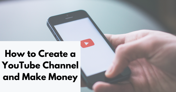 How-to-Create-a-YouTube-Channel-and-Make-Money