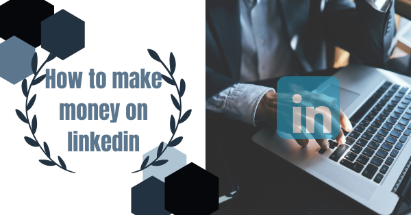 How to make money on linkedin